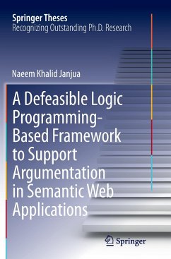 A Defeasible Logic Programming-Based Framework to Support Argumentation in Semantic Web Applications - Janjua, Naeem Khalid