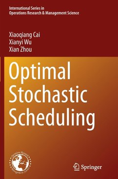 Optimal Stochastic Scheduling - Cai, Xiaoqiang;Wu, Xianyi;Zhou, Xian