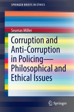 Corruption and Anti-Corruption in Policing-Philosophical and Ethical Issues - Miller, Seumas