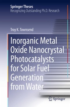 Inorganic Metal Oxide Nanocrystal Photocatalysts for Solar Fuel Generation from Water - Townsend, Troy K.