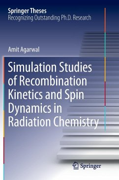 Simulation Studies of Recombination Kinetics and Spin Dynamics in Radiation Chemistry - Agarwal, Amit