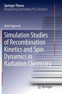 Simulation Studies of Recombination Kinetics and Spin Dynamics in Radiation Chemistry - Agarwal, Amit