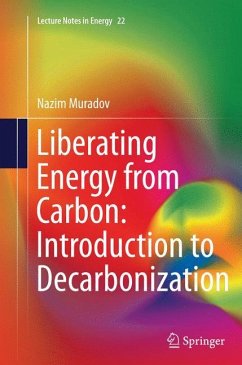 Liberating Energy from Carbon: Introduction to Decarbonization - Muradov, Nazim