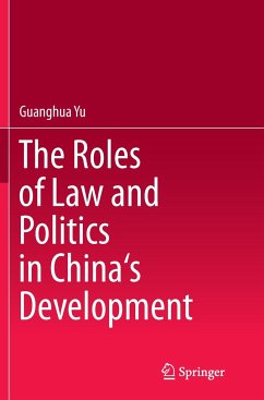 The Roles of Law and Politics in China's Development - Yu, Guanghua