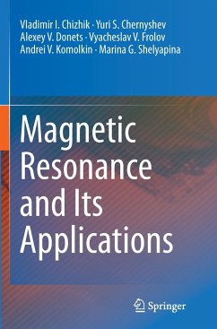 Magnetic Resonance and Its Applications - Chizhik, Vladimir I.;Chernyshev, Yuri S.;Donets, Alexey V.