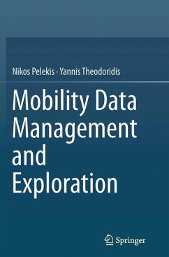 Mobility Data Management and Exploration - Pelekis, Nikos;Theodoridis, Yannis