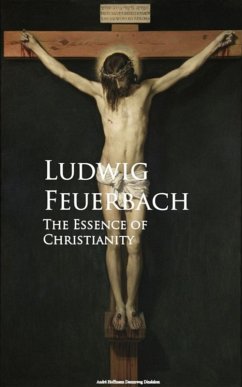 The Essence of Christianity (eBook, ePUB) - Feuerbach, Ludwig