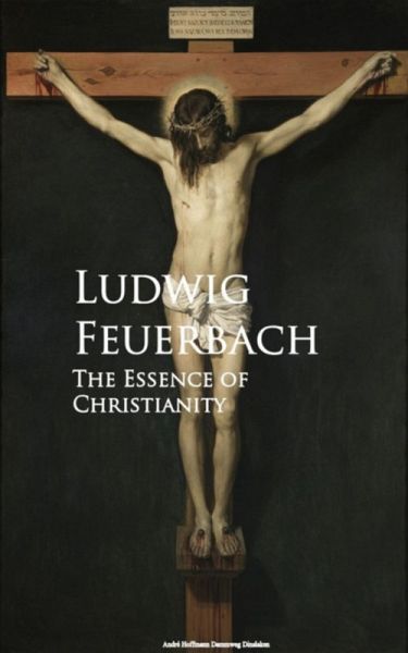 The Essence Of Christianity Ebook Epub Von Ludwig Feuerbach Portofrei Bei Bücherde
