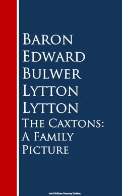The Caxtons: A Family Picture (eBook, ePUB) - Bulwer Lytton, Baron Edward