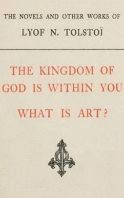 The Kingdom of God is Within You, What is Art (eBook, ePUB) - Tolstoy, Leo