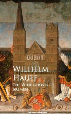 The Wine-ghosts of Bremen (eBook, ePUB) - Hauff, Wilhelm