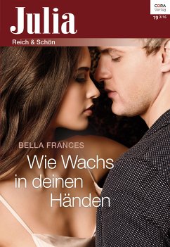 Wie Wachs in deinen Händen (eBook, ePUB) - Frances, Bella
