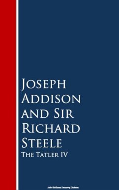 The Tatler IV (eBook, ePUB) - Addison, Joseph; Steele, Richard