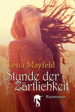 Stunde der Zärtlichkeit (eBook, ePUB) - Mayfeld, Lena