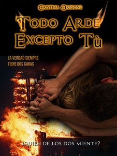 Todo Arde Excepto Tú (eBook, ePUB) - Origone, Cristina