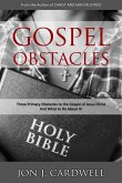 Gospel Obstacles: Three Primary Obstacles to the Gospel of Jesus Christ And What to Do About It! (eBook, ePUB)