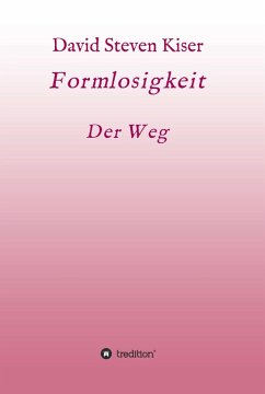 Formlosigkeit - Der Weg (eBook, ePUB) - Kiser, David Steven