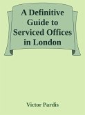 A Definitive Guide to Serviced Offices in London (eBook, ePUB) A Definitive Guide to Serviced Offices in London (eBook, ePUB)