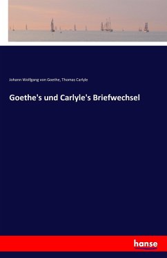 Goethe's und Carlyle's Briefwechsel - Goethe, Johann Wolfgang von;Carlyle, Thomas