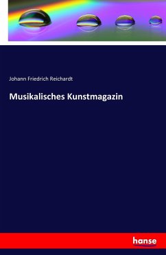 Musikalisches Kunstmagazin - Reichardt, Johann Friedrich