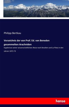Verzeichnis der von Prof. Ed. van Beneden gesammelten Arachniden - Bertkau, Philipp