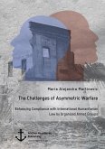 The Challenges of Asymmetric Warfare. Enhancing Compliance with International Humanitarian Law by Organized Armed Groups