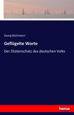 Geflügelte Worte - Büchmann, Georg