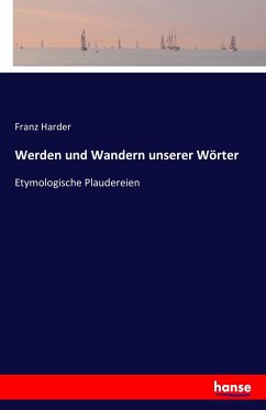 Werden und Wandern unserer Wörter - Harder, Franz