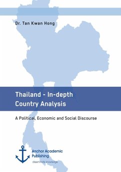 Thailand - In-depth Country Analysis. A Political, Economic and Social Discourse - Kwan Hong, Tan