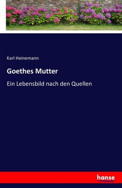 Goethes Mutter - Heinemann, Karl