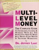 MULTI-LEVEL MONEY THE COMPLETE GUIDE TO GENERATING, CLOSING & WORKING WITH ALL THE PEOPLE YOU NEED To MAKE REAL MONEY EVERY MONTH IN NETWORK MARKETING (In My Own Voice. Reading from My Collected Works) (eBook, ePUB)