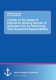 A Study on the Usage of Internet by Working Women of Vadodara City for Performing Their Household Responsibilities