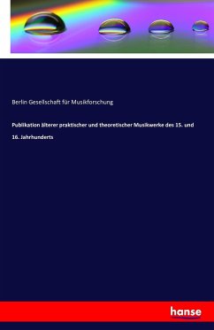 Publikation älterer praktischer und theoretischer Musikwerke des 15. und 16. Jahrhunderts