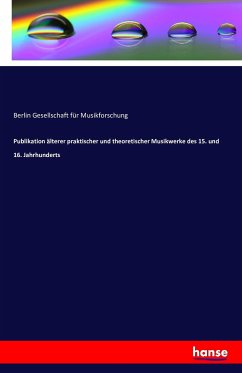 Publikation älterer praktischer und theoretischer Musikwerke des 15. und 16. Jahrhunderts - Gesellschaft für Musikforschung, Berlin