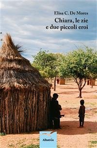 Chiara, le zie e due piccoli eroi (eBook, ePUB) - De Mores Elisa, C.