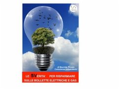 Le 5 Verità (Mai dette) per risparmiare sulle bollette elettriche e gas (fixed-layout eBook, ePUB) - Rovere, Maurizio