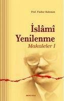 Islami Yenilenme - Makaleler I - Rahman, Fazlur