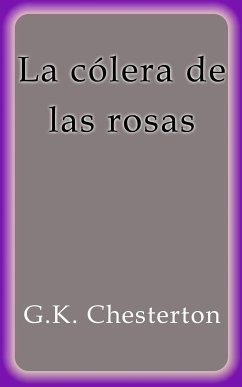 La cólera de las rosas (eBook, ePUB) - Chesterton, G.K.