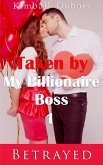 Taken by My Billionaire Boss 1: Betrayed (eBook, ePUB)