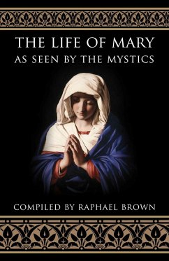 Life of Mary As Seen by the Mystics (eBook, ePUB) - Brown, Raphael