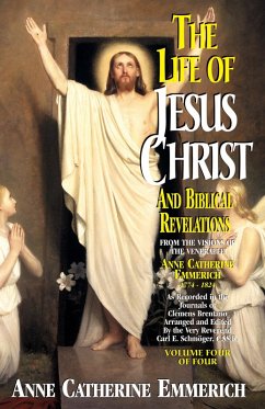 Life of Jesus Christ and Biblical Revelations (eBook, ePUB) - Emmerich, Anne Catherine