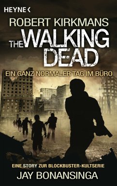 The Walking Dead - Ein ganz normaler Tag im Büro (eBook, ePUB) - Bonansinga, Jay; Kirkman, Robert