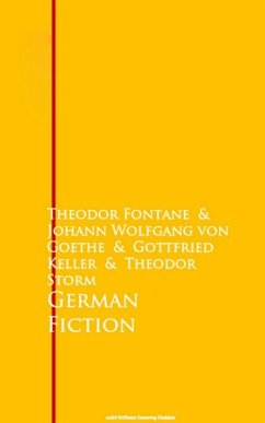 German Fiction (eBook, ePUB) - Goethe, Johann Wolfgang von; Fontane, Theodor; Keller, Gottfried; Storm, Theodor
