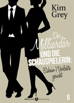 Der Milliardär und die Schauspielerin: (Schein-)Verlobte gesucht, 6 (eBook, ePUB) - Grey, Kim