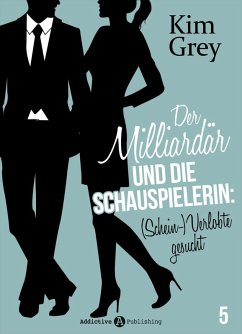 Der Milliardär und die Schauspielerin: (Schein-)Verlobte gesucht, 5 (eBook, ePUB) - Grey, Kim
