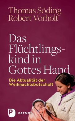 Das Flüchtlingskind in Gottes Hand (eBook, ePUB) - Söding, Thomas; Vorholt, Robert