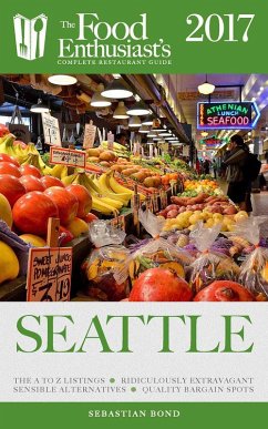 Cover Seattle - 2017 (The Food Enthusiast's Complete Restaurant Guide) (eBook, ePUB)
