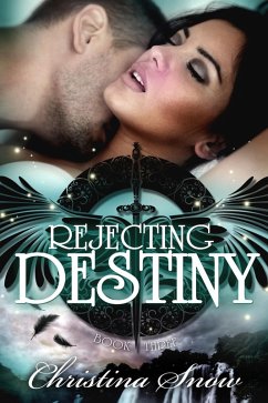 Rejecting Destiny (Through the Veil, #3) (eBook, ePUB) - Snow, Christina