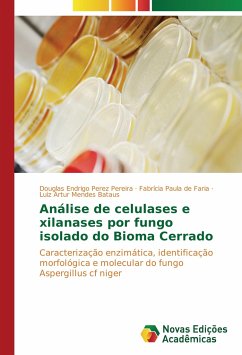 Análise de celulases e xilanases por fungo isolado do Bioma Cerrado - Endrigo Perez Pereira, Douglas;Paula de Faria, Fabrícia;Mendes Bataus, Luiz Artur