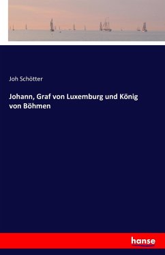 Johann, Graf von Luxemburg und König von Böhmen